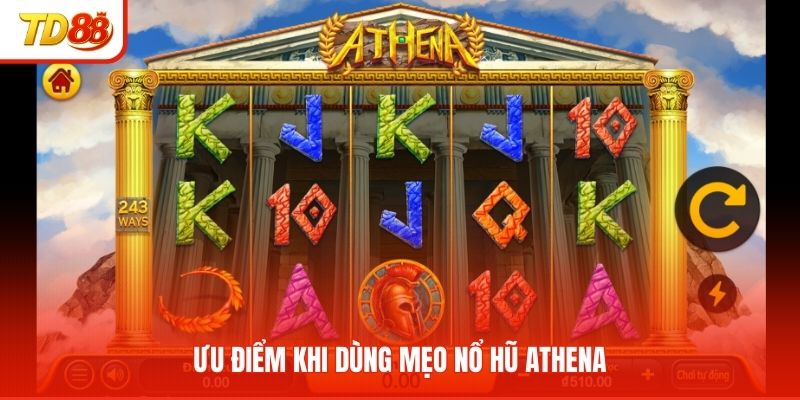 Ưu điểm khi dùng mẹo nổ hũ athena